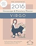 Virgo 2016 Horoscope & Planetary Planner: The AstroTwins' yearly astrology guide (The AstroTwins' 2016 Horoscope Guides Book 7)