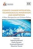 Image de Climate Change Mitigation, Technological Innovation and Adaptation: A New Perspective on Climate Policy (The Fondazione Eni Enrico Mattei Series on ..
