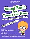 Visual Basic for Tweens and Teens (Black & White Edition): Learn Computational and Algorithmic Thinking