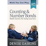 Counting &amp; Number Bonds: Math Games for Early Learners (Math You Can Play Book 1)