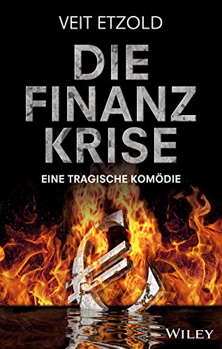 Die Finanzkrise: Eine tragische Komödie (German Edition)