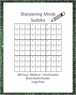 Sharpening Minds Sudoku 200 Easy To Hard Sudoku Brain Health Puzzles Large Print 8x10 Easy On The Eyes 200 Sudoku Puzzles To Aid In Focus Mental Clarity And Memory Fun 4