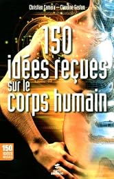 150 idées reçues sur le corps humain