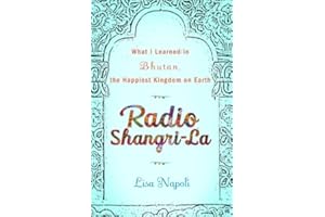 Radio Shangri-La: What I Discovered on my Accidental Journey to the Happiest Kingdom on Earth