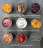 Canning for a New Generation: Updated and Expanded Edition: Bold, Fresh Flavors for the Modern Pantr by Liana Krissoff, Rinne Allen