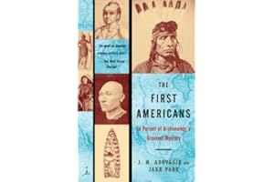 The First Americans: In Pursuit of Archaeology's Greatest Mystery