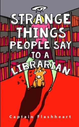 Weird Things People Say To A Librarian: 'Hilariously uncomfortably funny'