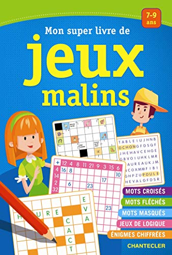 Mon super livre de jeux malins (7-9 a.): Mots croisés - mots fléchés - mots masqués - jeux de lo by Chantecler