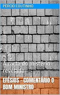 Livro Efésios - Comentário O Bom Ministro: A carta do mistério revelado
