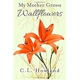 My Mother Grows Wallflowers (The Northam Series) (Volume 1)