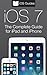 The Complete Guide to iOS 7 for iPad and iPhone