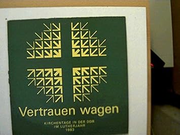 Vertrauen Wagen Kirchentage In Der Ddr Im Lutherjahr 1983