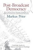 Post-Broadcast Democracy: How Media Choice Increases Inequality in Political Involvement and Polarizes Elections (Cambridge Studies in Public Opinion and Political Psychology)