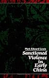 Sanctioned Violence in Early China (Suny Series in Chinese Philosophy and Culture) (SUNY Series in Chinese Philosophy and Culture (Paperback))