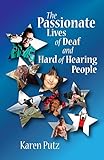 The Passionate Lives of Deaf and Hard of Hearing