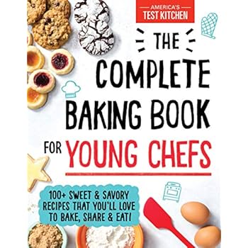 The Complete Baking Book for Young Chefs The Complete Baking Book for Young Chefs