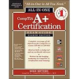 Comptia A+ Certification All-In-One Exam Guide, 8th Edition (Exams 220-801 & 220-802)