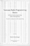 Two-way radio programming basics: Software based programming (radio model agnostic). Focused on analog-voice radio programming. by