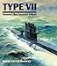 Type VII: Germany's Most Successful U-Boats