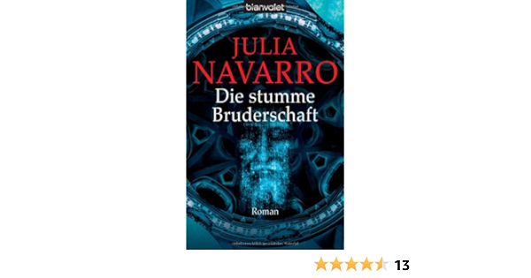 Die Stumme Bruderschaft Roman Blanvalet 36655 Navarro Julia 9783442366552 Amazon Com Books