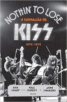 Nothin to Lose: A Formação do Kiss - 1972-1975