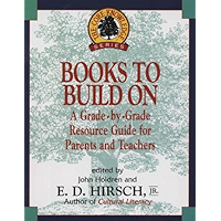 Books to Build On: A Grade-By-Grade Resource Guide for Parents and Teachers (The Core Knowledge Series) book cover Books to Build On: A Grade-By-Grade Resource Guide for Parents and Teachers (The Core Knowledge Series) book cover