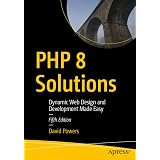PHP 8 Solutions: Dynamic Web Design and Development Made Easy