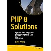PHP 8 Solutions: Dynamic Web Design and Development Made Easy