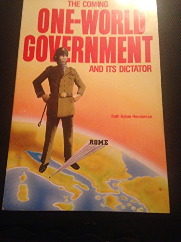The Coming One-World Government and its Dictator: Henderson, Ruth Bybee: 9780961159405: Amazon ...