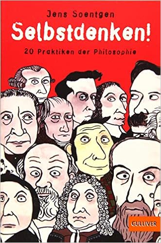 Selbstdenken!: 20 Praktiken der Philosophie (Gulliver), by Jens Soentgen Selbstdenken!: 20 Praktiken der Philosophie (Gulliver), by Jens Soentgen