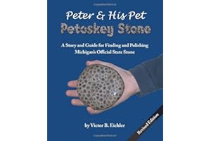 Peter & His Pet Petoskey Stone: A Story and Guide for Finding and Polishing Michigan's Official State Stone