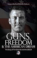 Guns, Freedom & The American Dream: The Story of Tim Schmidt & The USCCA 0996787402 Book Cover
