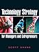 Technology Strategy for Managers and Entrepreneurs