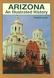 Front cover for the book Arizona : an illustrated history by Patrick Lavin