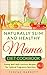 Naturally Slim and Healthy Mama Diet Cookbook: Eating Well with Luscious Recipes for Optimal Pregnancy Nutrition (Vol. 2) by Serene Barrett