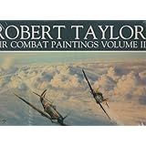 Robert Taylor: Air Combat Paintings, Vol. 2