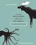 La petite encyclopédie illustrée des animaux les plus étonnants by 