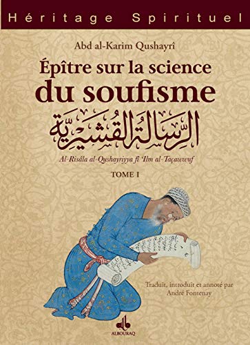 Epître sur la science du soufisme : Tome 1, Introduction - Les principes - Les maîtres by Abd al-Karim QUSHAYRÎ