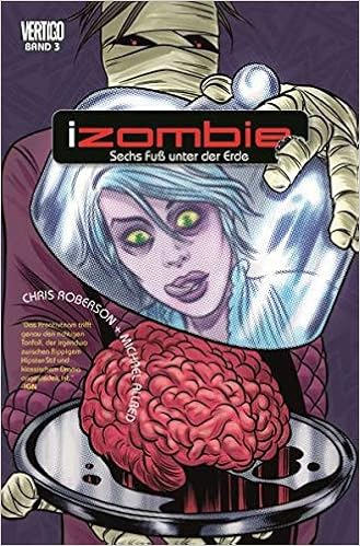 Izombie Bd 3 Sechs Fuss Unter Der Erde Amazon De Roberson Chris Hernandez Gilbert Allred Michael Bucher