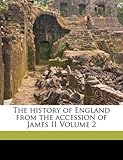 The history of England from the accession of James II Volume 2