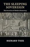 The Sleeping Sovereign: The Invention of Modern Democracy (The Seeley Lectures)