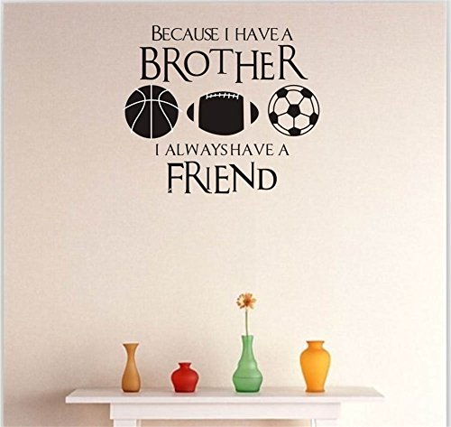 BIBITIME Vinyl Inspirational Quotes BECAUSE I HAVE A BROTHER I ALWAYS HAVE A FRIEND Wall Decal Basketball Rugby Football Soccer Vinyl Stickers for Sport Fans Boys Teens Bedrooms