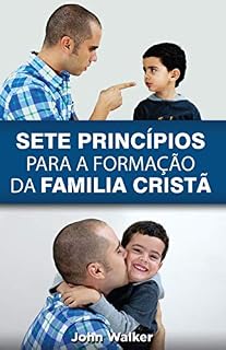 Livro SETE PRINCÍPIOS PARA A FORMAÇÃO DA FAMÍLIA CRISTÃ
