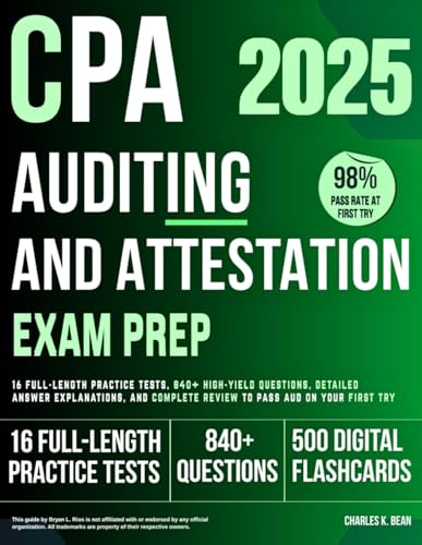 CPA Auditing and Attestation Exam Prep 2025: 16 Full-Length Practice Tests, 840+ High-Yield Questions, Detailed Answer Explanations, and Complete ... AUD on Your First Try (CPA Exam Mastery 2025)