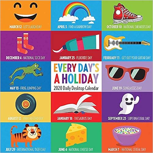 "Every day's a holiday" daily calendar.