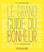 Le grand guide du bonheur by