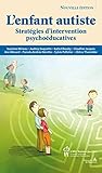 Enfant autiste (L'): Stratégies d'interventions psychoéducatives (French Edition) by