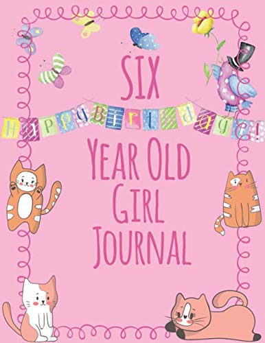 Six Year Old Girl Journal: Blank and Wide Ruled Journal for Little Girls; 6 Year Old Birthday Girl Gift