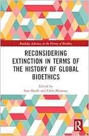 Reconsidering Extinction in Terms of the History of Global Bioethics (Routledge Advances in the History of Bioethics)