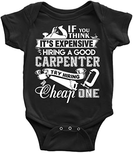 Hiring A Good Carpenter Baby Bodysuit, Try Hiring A Cheap One T Shirt (12M, Baby Bodysuit - Black)